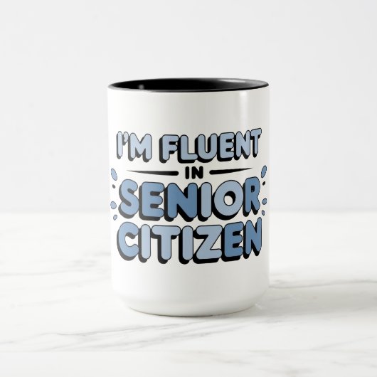 シニアのユーモア I SPEAK FLUENT SENIOR CITIZEN マグ (中央)