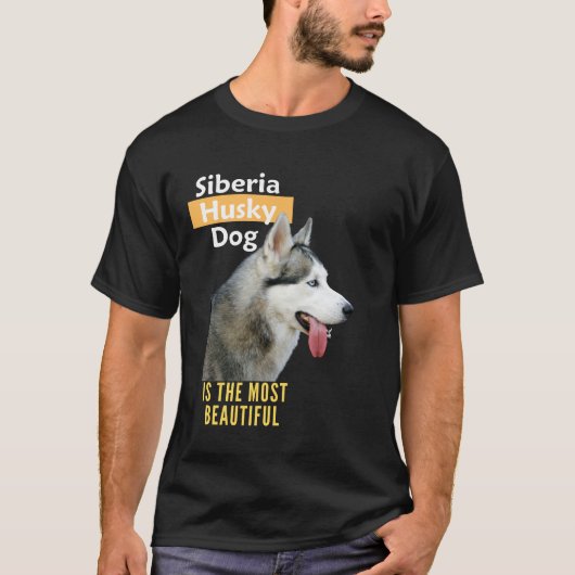 シベリアのハスキー犬が一番きれい Tシャツ (正面)