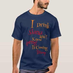 シャイラーズを飲むと春が来るのがわかる Tシャツ