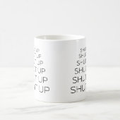 シャットアップ-シャットアップ-シャットアップ コーヒーマグカップ (中央)