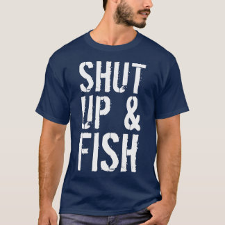 シャットアップ&フィッシュ魚釣り Tシャツ