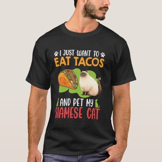 シャム猫はタコスを食べて私のシャムを撫でたいだけ Tシャツ (正面)
