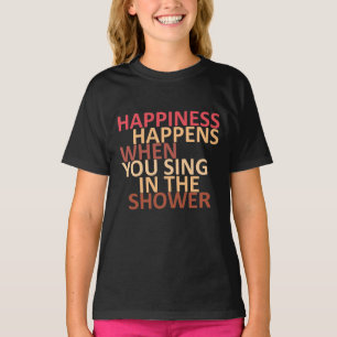 シャワーで歌うと幸せが起こる Tシャツ