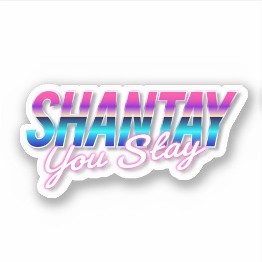 シャンテイ・ユー・ステイ シール (正面)