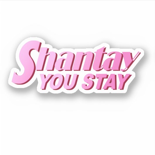 シャンテイ・ユー・ステイ シール (正面)