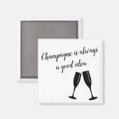 シャンパンはいつも良いアイディア マグネット (正面/裏面)