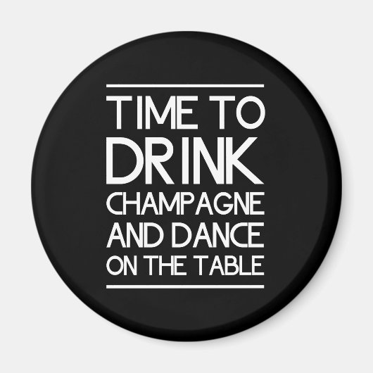シャンパンを飲んでテーブルで踊る時間 マグネット (正面)