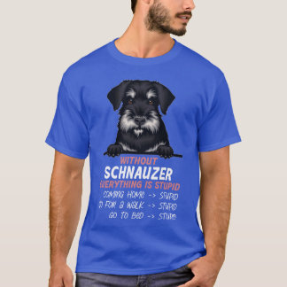 シュナウザーがいなければ全てが馬鹿な犬友達 Tシャツ