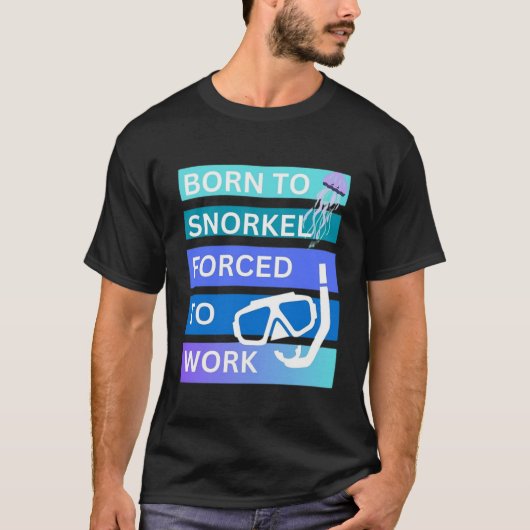 シュノーケリングが好きなのに働くことを強いられた Tシャツ (正面)