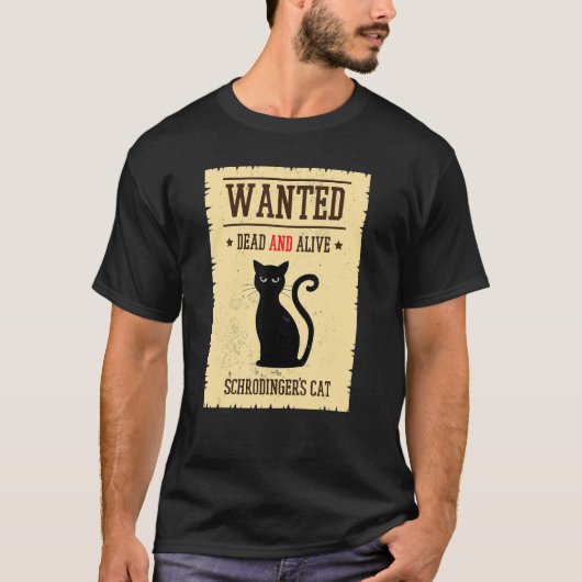 シュレディンガーの猫 指名手配 生きてる 死んでる 物理学 量子 Tシャツ (正面)