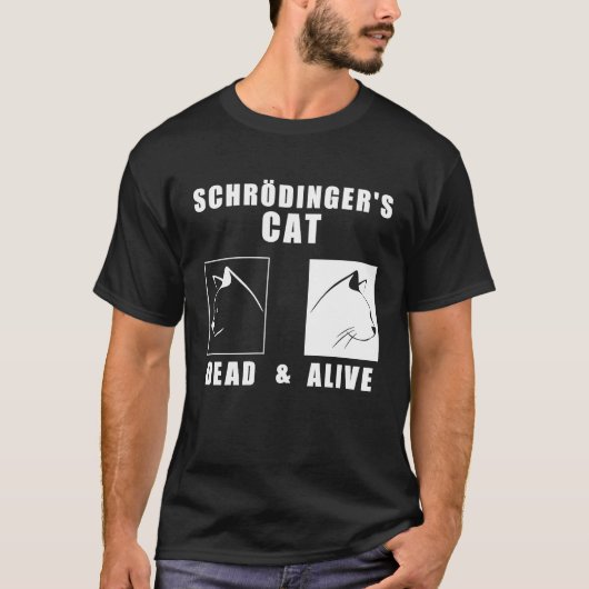 シュレーディンガーの猫の死か生きてるか 面白い理系 サイエンス ギーク Tシャツ (正面)