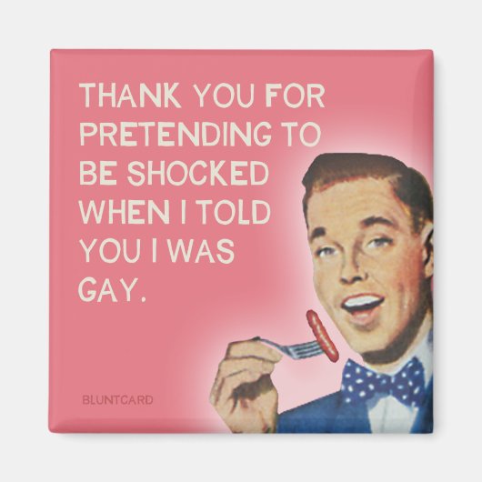 ショックを受けるふりをしてくれてありがとう、lgbtq マグネット (正面)