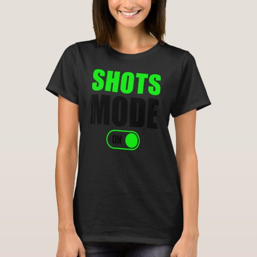 ショットモードShots Drinker Shots Mode On 1 Tシャツ (正面)