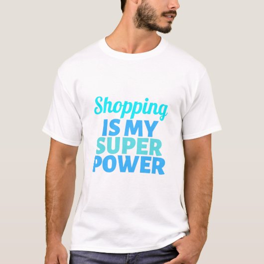 ショッピングは私のすごい力 Tシャツ (正面)