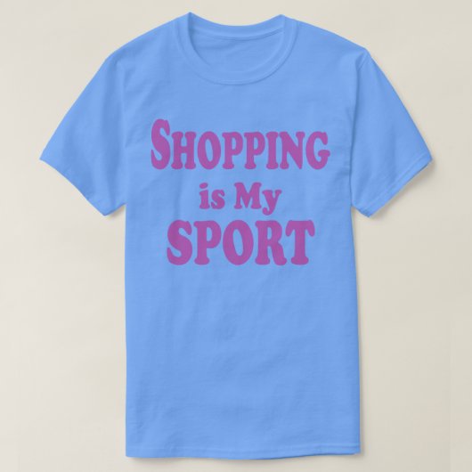 ショッピングは私のスポーツ2 Tシャツ (デザイン正面)