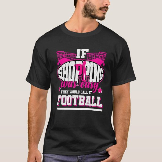 ショッピングもしは、彼らがサッカーと呼ぶ簡単だった Tシャツ (正面)
