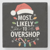 ショッピング分隊の家族のクリスマスをオーバーショップする可能性が最も高い ストーンコースター (正面)