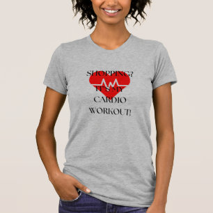 ショッピング?俺のカーディオトレーニングだ! Tシャツ