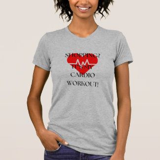 ショッピング?俺のカーディオトレーニングだ! Tシャツ