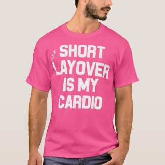 ショートレイオーバーは私の心臓病だ Tシャツ