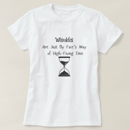 シワ、ちょうど私の顔の高生存時間の方法 Tシャツ (デザイン正面)