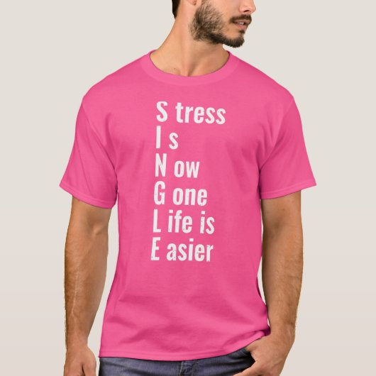 シングルのストレス解消！人生がより楽に シングル向け Tシャツ (正面)