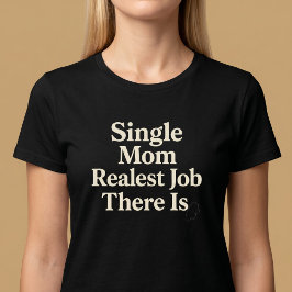 シングルマザー。ありのままの仕事。 Tシャツ