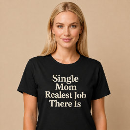 シングルマザー。最もリアルな仕事 Tシャツ