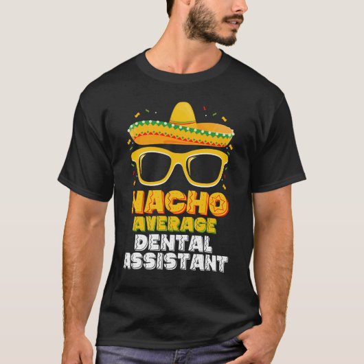 シンコ・デ・マヨの歯科助手は一般的な存在ではない Tシャツ (正面)