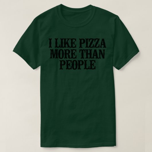 シンプルことわざおもしろい人よりピザが好き Tシャツ (デザイン正面)