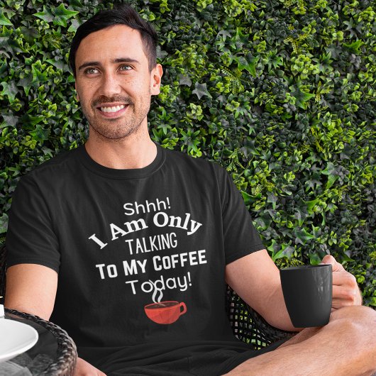 シーッ!今日はコーヒーしか飲んでない! Tシャツ