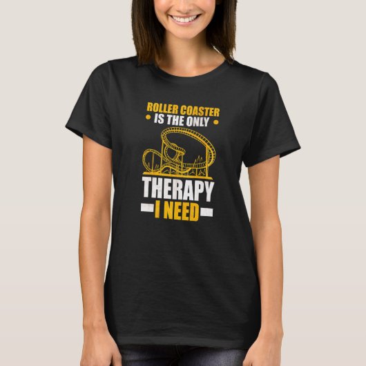 ジェットコースターこそ必要な唯一のセラピー Tシャツ (正面)