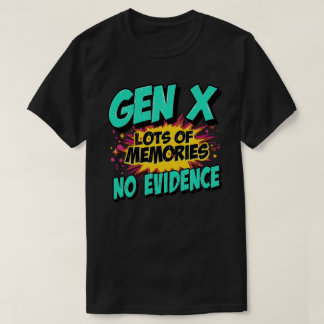 ジェネレーションXの面白い引用 たくさんの思い出 証拠なし Tシャツ