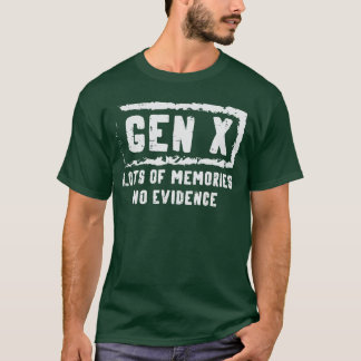 ジェネレーションX 多くの思い出 証拠なし おもしろフレーズ Me Tシャツ