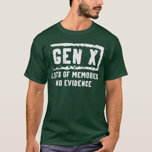 ジェネレーションX 多くの思い出 証拠なし おもしろフレーズ Me Tシャツ (正面)