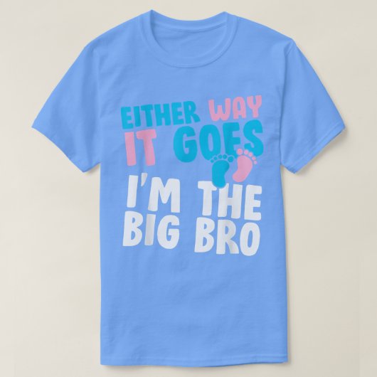 ジェンダーそれが行く方法を明らかにする私は大きなBro Bである Tシャツ (デザイン正面)