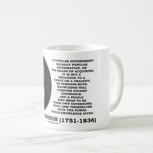 ジェームズ・マディスンの知識は永久に無知を支配します コーヒーマグカップ (正面右)