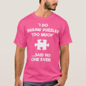 ジグソーパズル ギフト - 多すぎ Tシャツ (正面)
