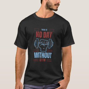 ジムなしの日はない - 日々のフィットネスモチベーション 仕事 Tシャツ