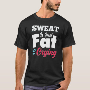 ジムトレーニングフィットネススウェットジャストファット泣き叫び Tシャツ