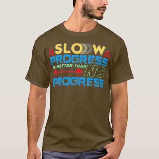 ジムトレーニング – 遅い進歩なし以上に良い Tシャツ (正面)