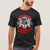 ジム引用文で働いている私と話しおもしろいない Tシャツ (正面)