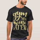 ジム・ナウ・ワイン・レイター Tシャツ (正面)