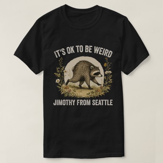 ジモシー・ザ・アライグマ シアトルのジモシーは変でいい Tシャツ (デザイン正面)