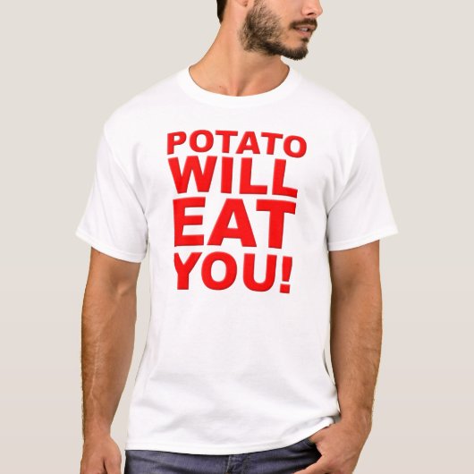 ジャガイモがあなたを食べる面白いシャツ Tシャツ (正面)