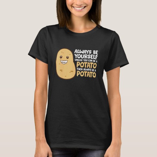 ジャガイモになれないなら自分でいてくれ Tシャツ (正面)