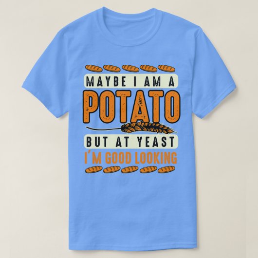 ジャガイモの恋人はジャガイモかもしれないが、イーストでImゴー Tシャツ (デザイン正面)
