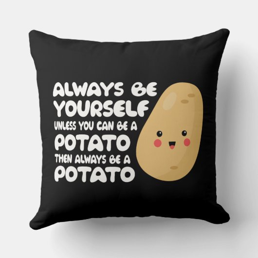 ジャガイモの贈り物になれない限り、常に自分自身でいなさい クッション (裏面)