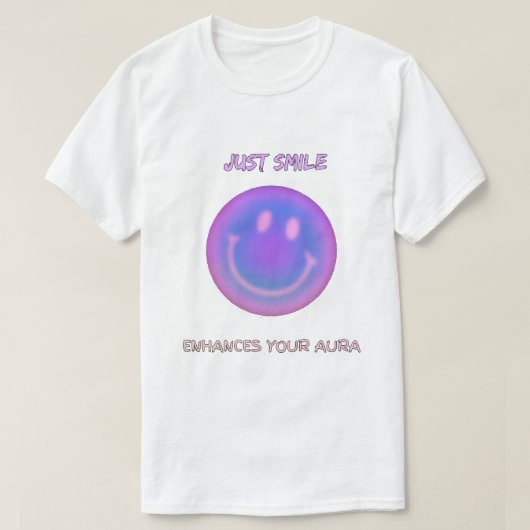 ジャストスマイルはあなたのオーラを高める Tシャツ (デザイン正面)