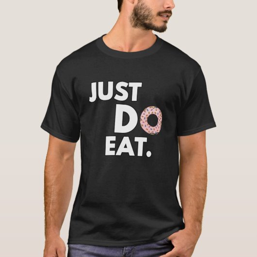 ジャストド食べー – ドナおもしろいットデザイン Tシャツ (正面)